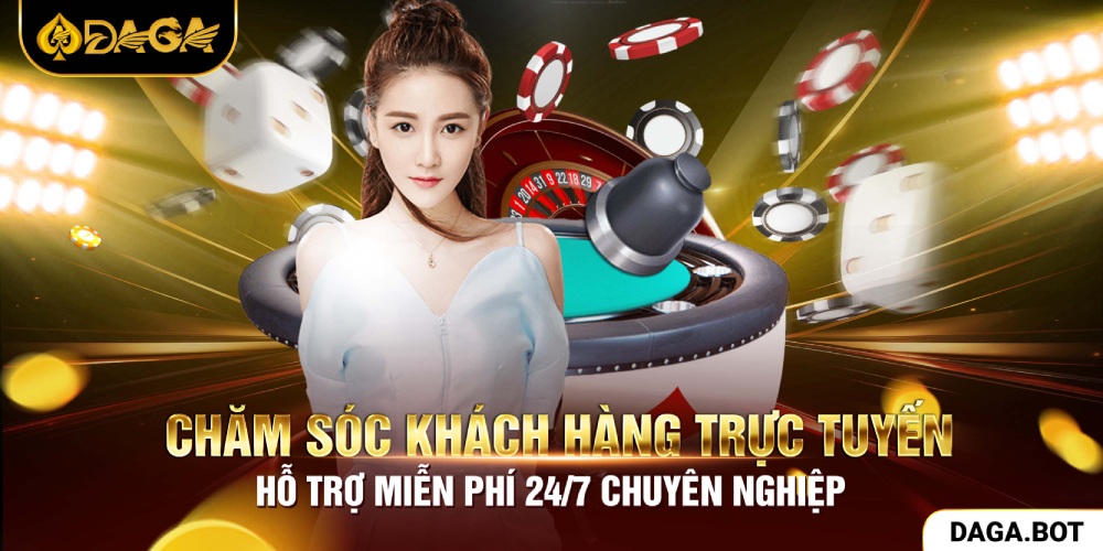 Chăm sóc khách hàng 24/7 tận tình, chuyên nghiệp